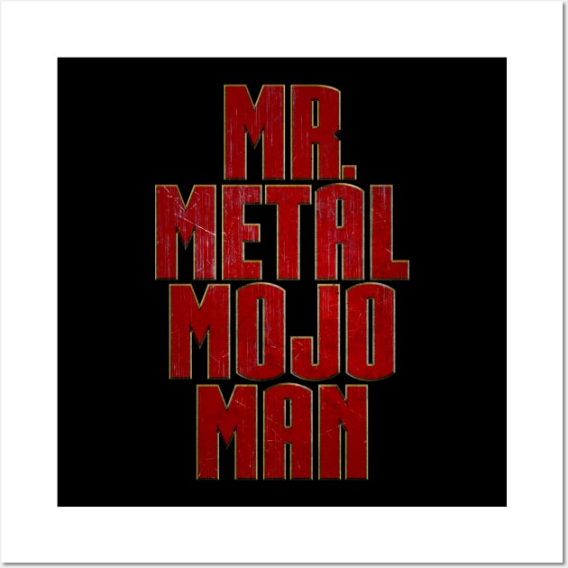 Mr Metal Mojo Man Wall Art by huckblade